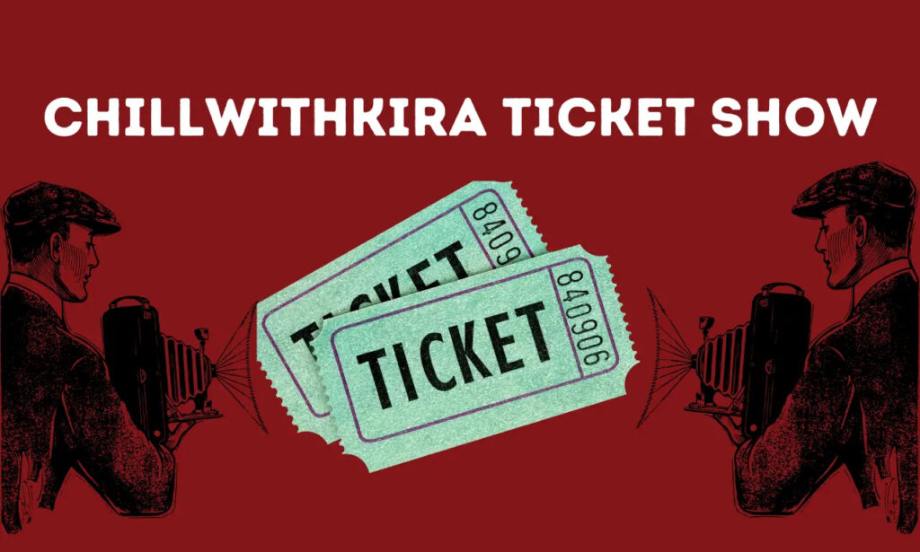 Chillwithkira Ticket Show