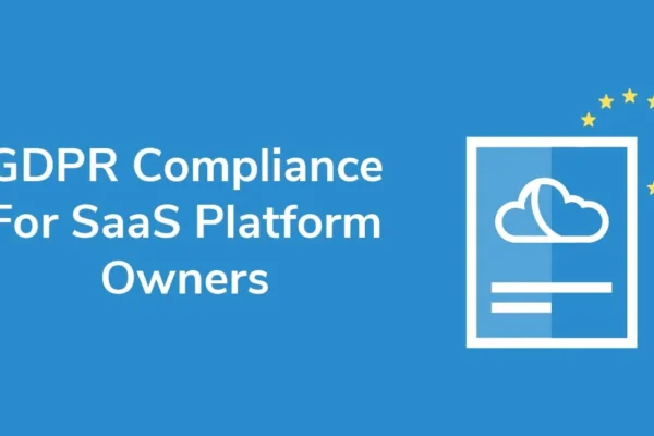 GDPR Compliance for SaaS Platform Owners