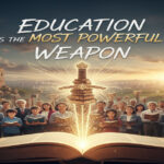 Education Is the Most Powerful Weapon