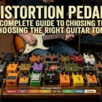 Distortion Pedal: A Complete Guide to Choosing the Right Guitar Tone