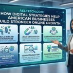 aelftech.com: How Digital Strategies Help American Businesses Build Stronger Online Growth