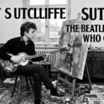 Stuart Sutcliffe: The Beatles Bassist Who Chose Art