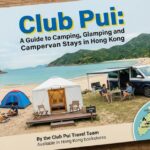 Club Pui: A Guide to Camping, Glamping and Campervan Stays in Hong Kong